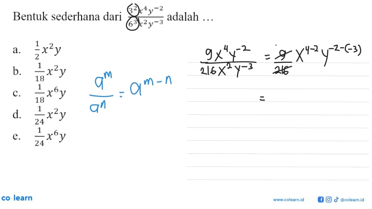 Bentuk sederhana dari 3^2x^4y^-2 / 6^3x^2y^-3 adalah a. 1/2