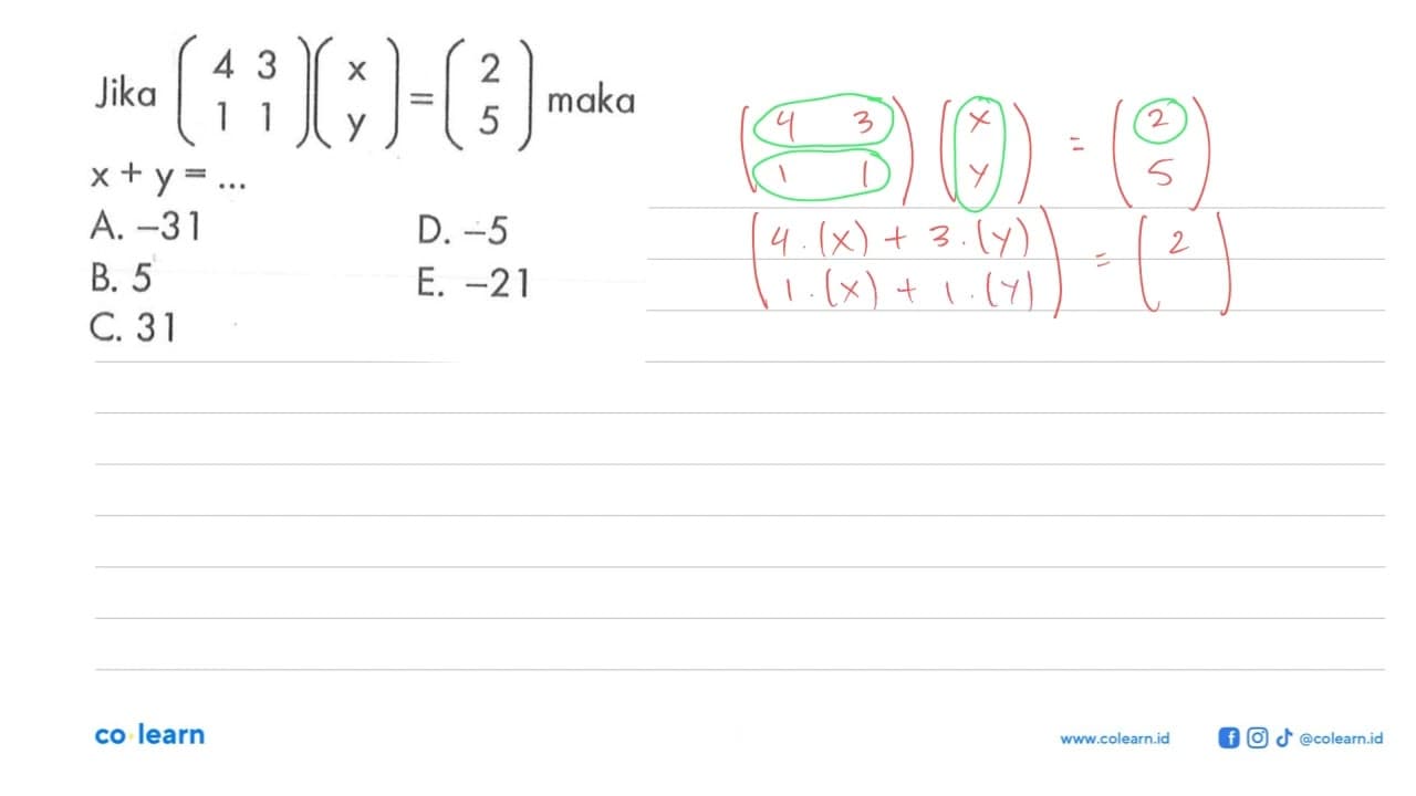 Jika (4 3 1 1)(x y)=(2 5) maka x+y=...