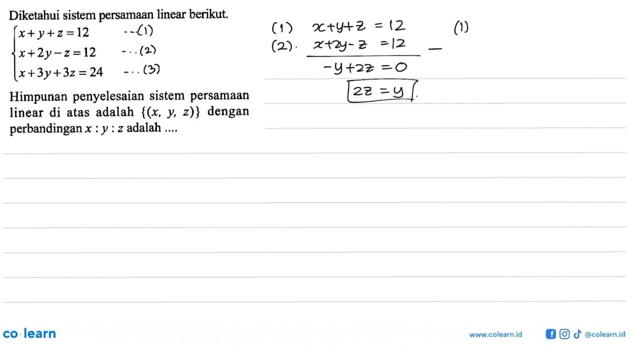 Diketahui sistem persamaan linear berikut. x+y+z=12