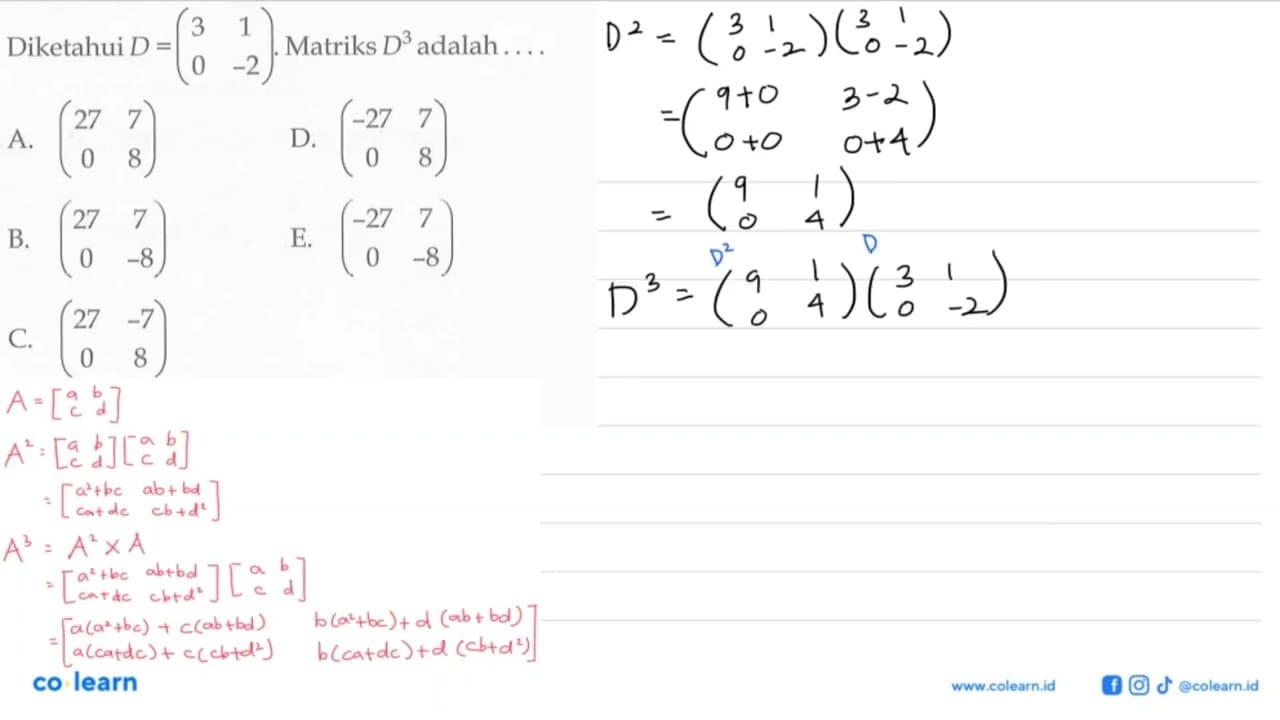 Diketahui D=(3 1 0 -2). Matriks D^3 adalah ....