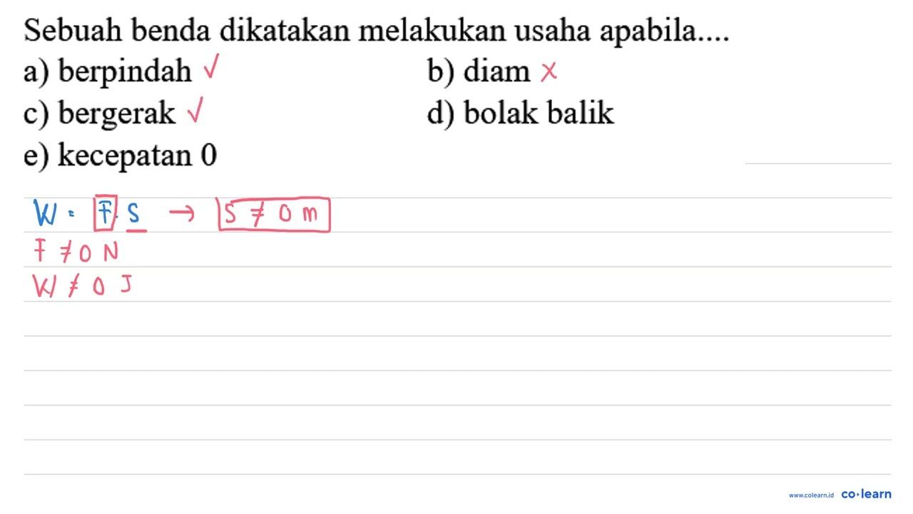 Sebuah benda dikatakan melakukan usaha apabila.... a)