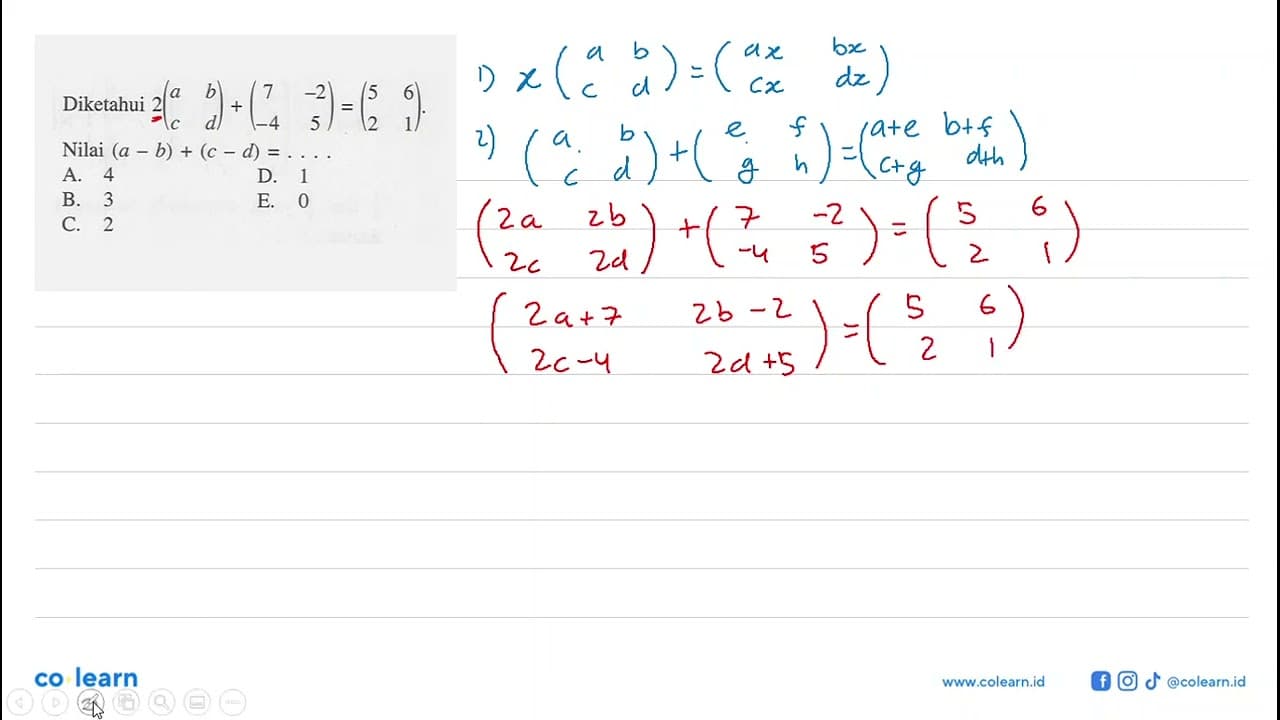 Diketahui 2(a b c d)+(7 -2 -4 5)=(5 6 2 1). Nilai