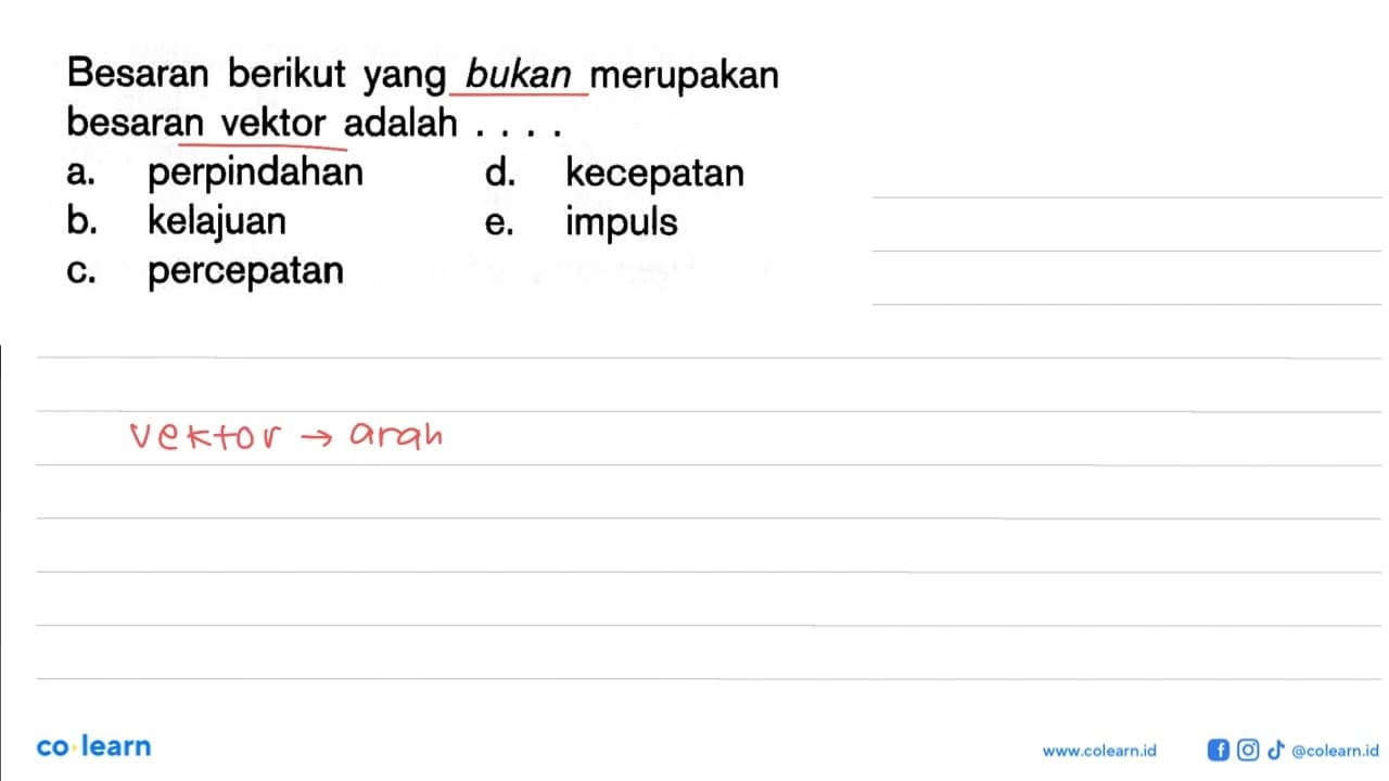 Besaran berikut yang bukan merupakan besaran vektor adalah