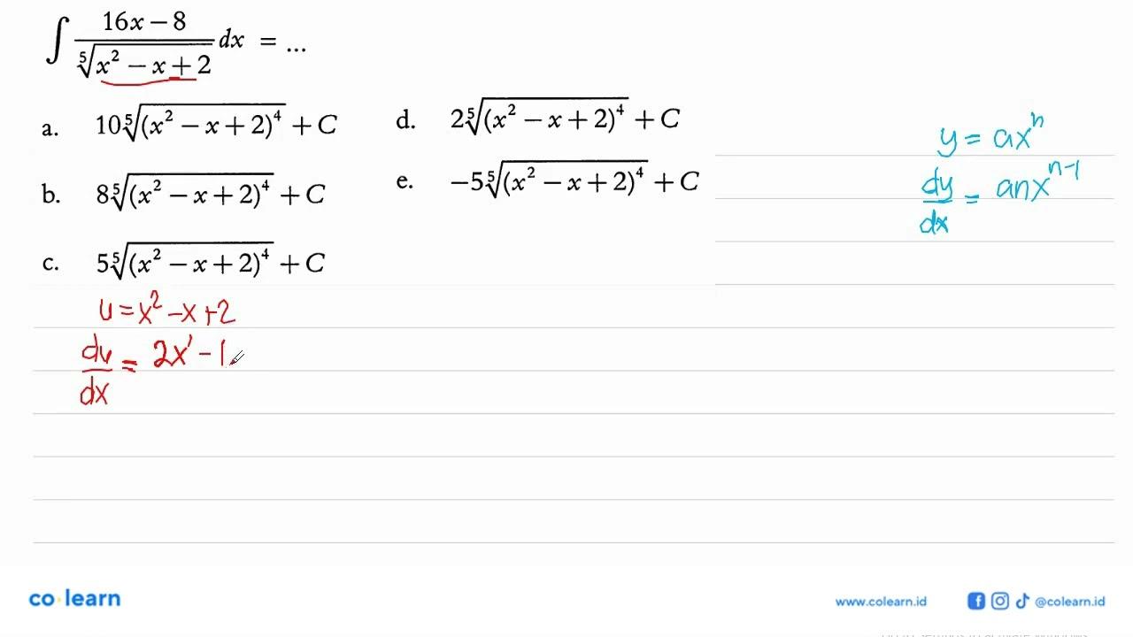 integral (16x-8)/akar{x^2-x+2)^(1/5) dx= ....