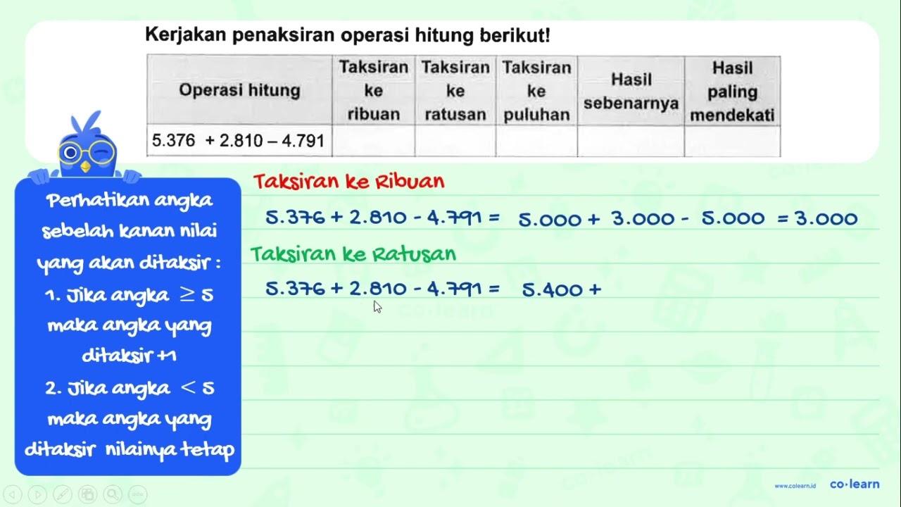 Kerjakan penaksiran operasi hitung berikut! Taksiran