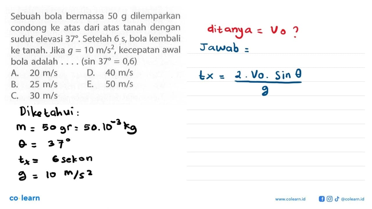 Sebuah bola bermassa 50 g dilemparkan condong ke atas dari