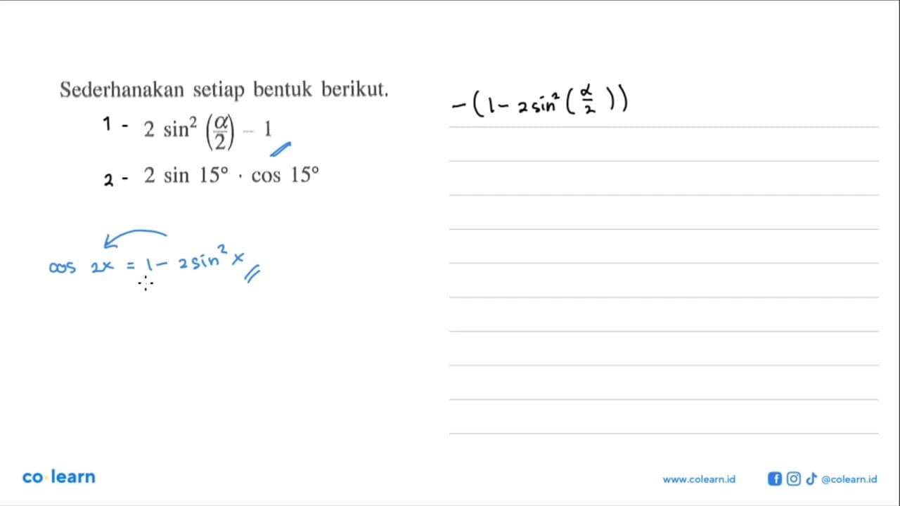 Sederhanakan setiap bentuk berikut. 2 sin^2(a/2)-1 2 sin