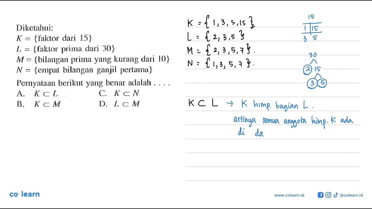 Diketahui: K = {faktor dari 15} L= {faktor prima dari 30} M