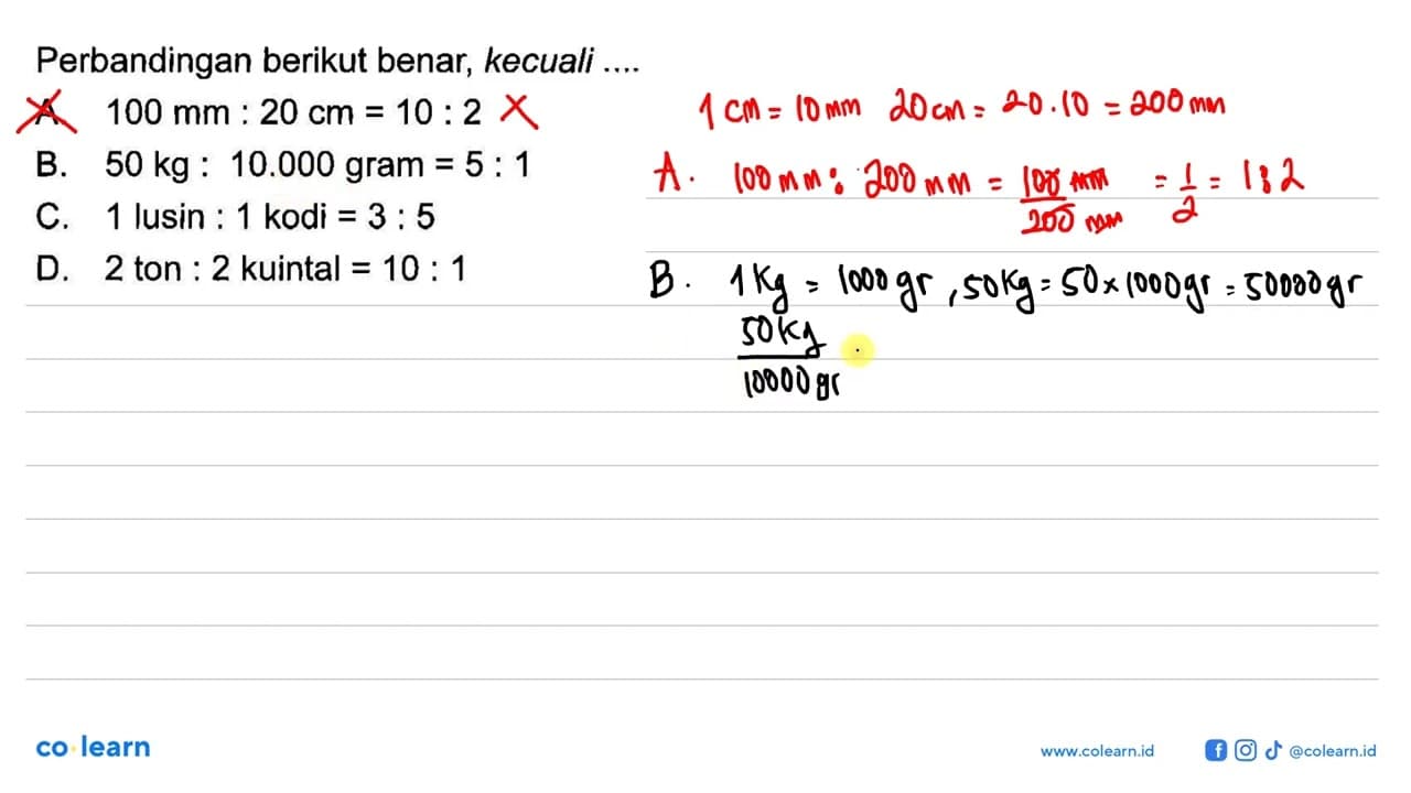 Perbandingan berikut benar, kecuali .... A. 100 mm:20