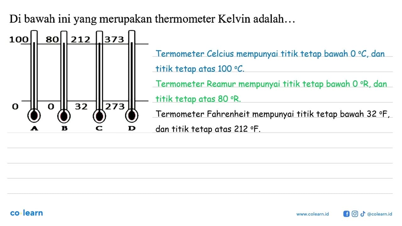 Di bawah ini yang merupakan thermometer Kelvin adalah...