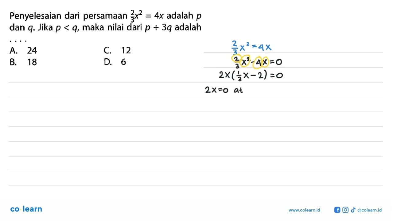 Penyelesaian dari persamaan 2/3 x^2 = 4x adalah p dan q.