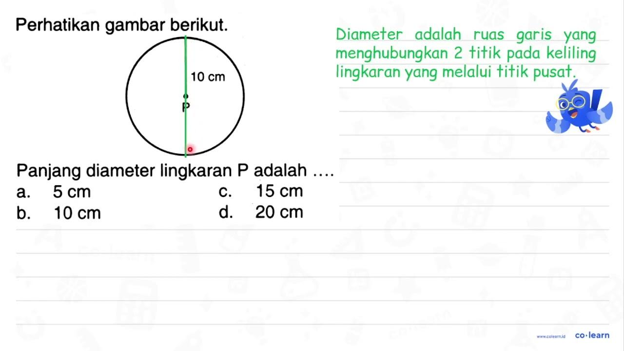 Perhatikan gambar berikut. 10 cm P Panjang diameter