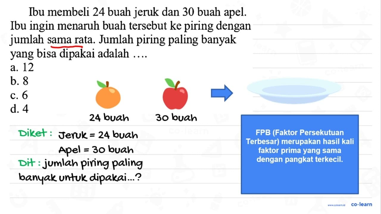 Ibu membeli 24 buah jeruk dan 30 buah apel. Ibu ingin