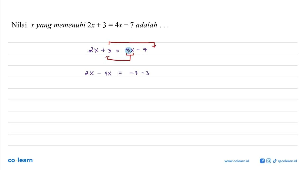 Nilai x yang memenuhi 2x+3=4x-7 adalah ...