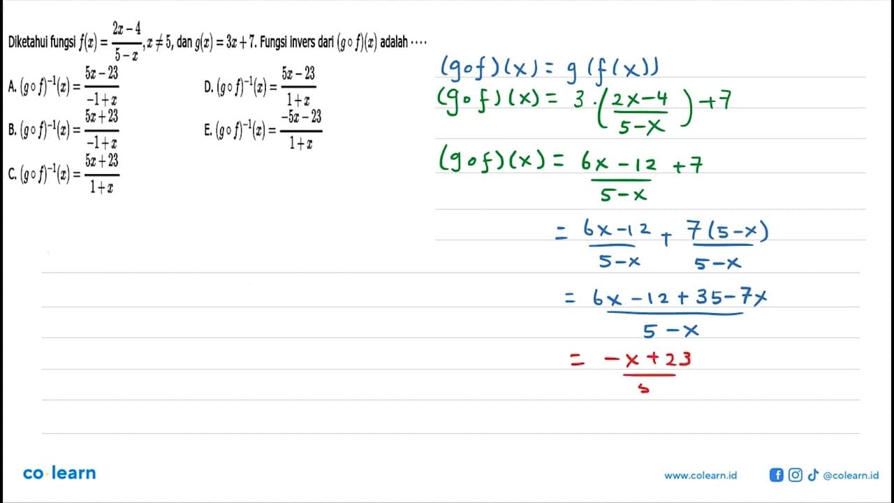 Diketahui fungsi f(x)=(2x-4)/(5-x),x =/= 5 , dan g(x)=3x+7