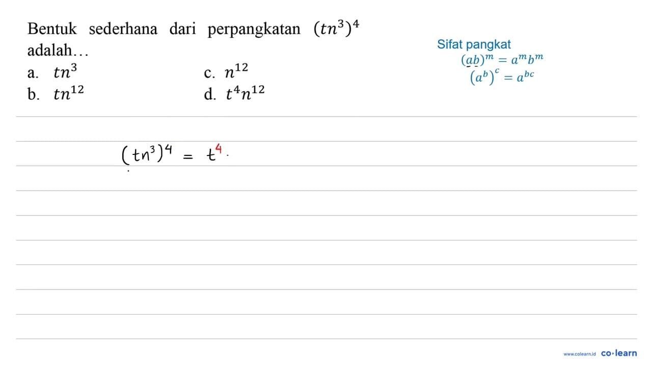 Bentuk sederhana dari perpangkatan (t n^(3))^(4) adalah...