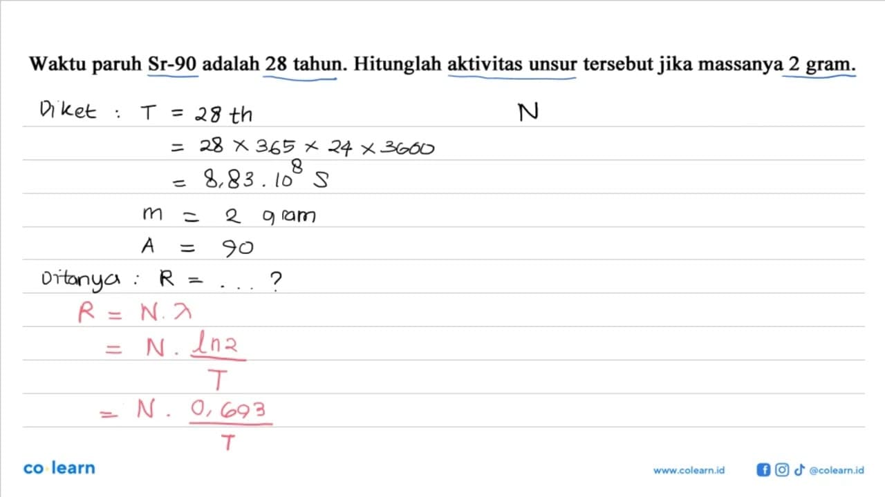 Waktu paruh Sr-90 adalah 28 tahun. Hitunglah aktivitas