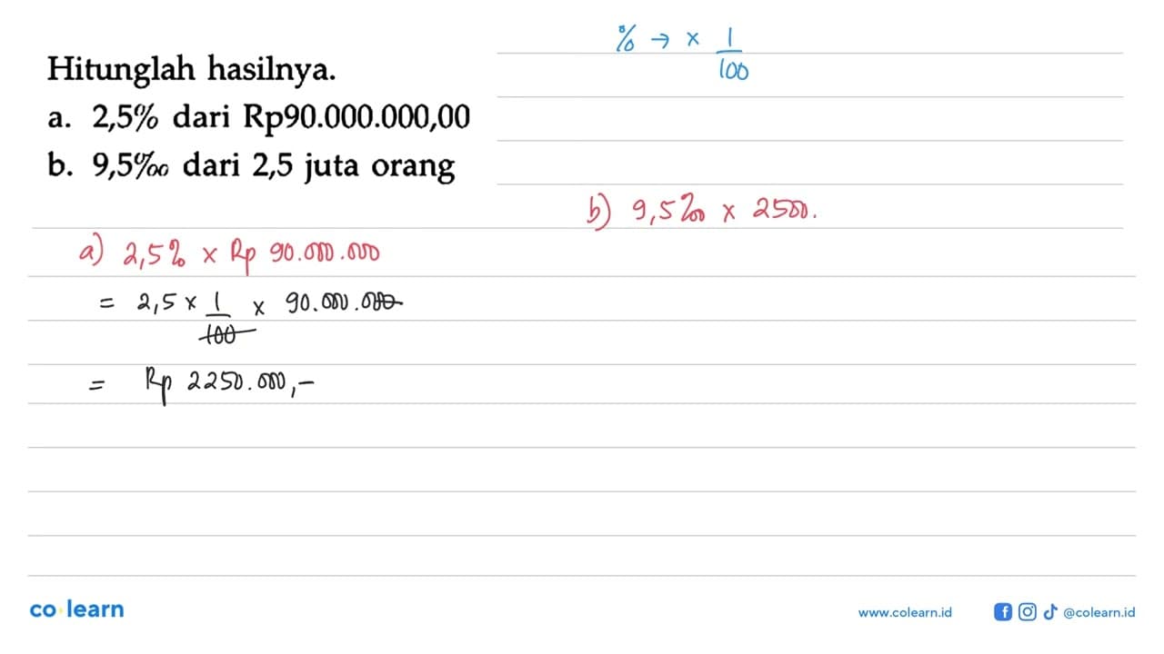 Hitunglah hasilnya. a. 2,5% dari Rp90.000.000,00 b. 9,5%