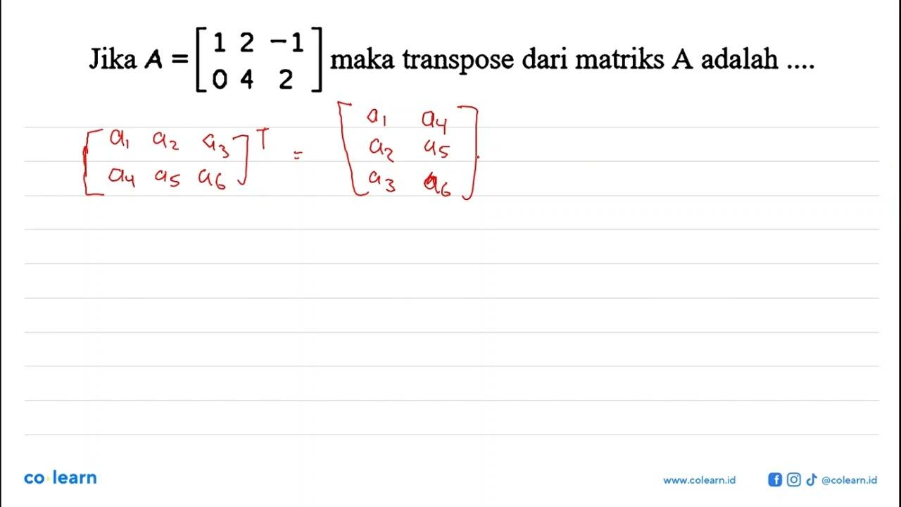 Jika A=[1 2 -1 0 4 2] maka transpose dari matriks A adalah