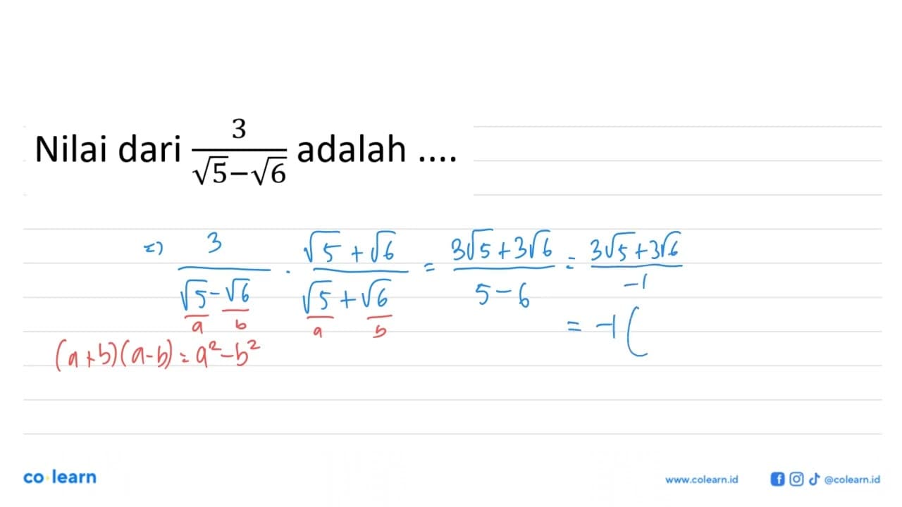 Nilai dari 3 / (akar(5) - akar(6)) adalah ....