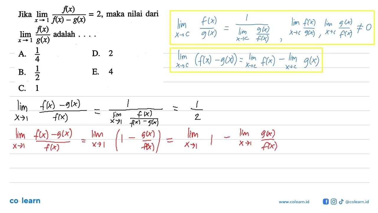 Jika limit x -> 1 f(x)/f(x)-g(x)=2 , maka nilai dari limit