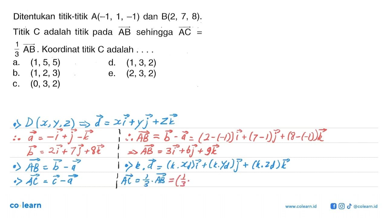 Ditentukan titik-titik A(-1,1,-1) dan B(2,7,8). Titik C