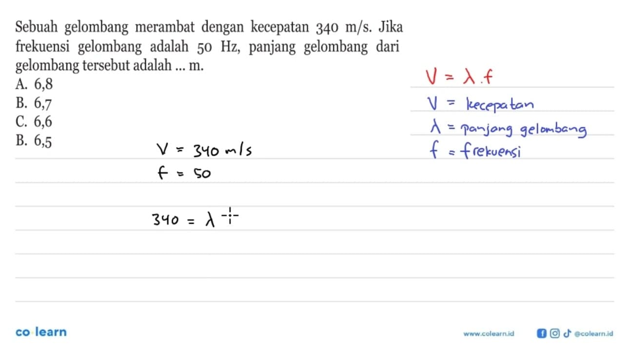 Sebuah gelombang merambat dengan kecepatan 340 m / s . Jika