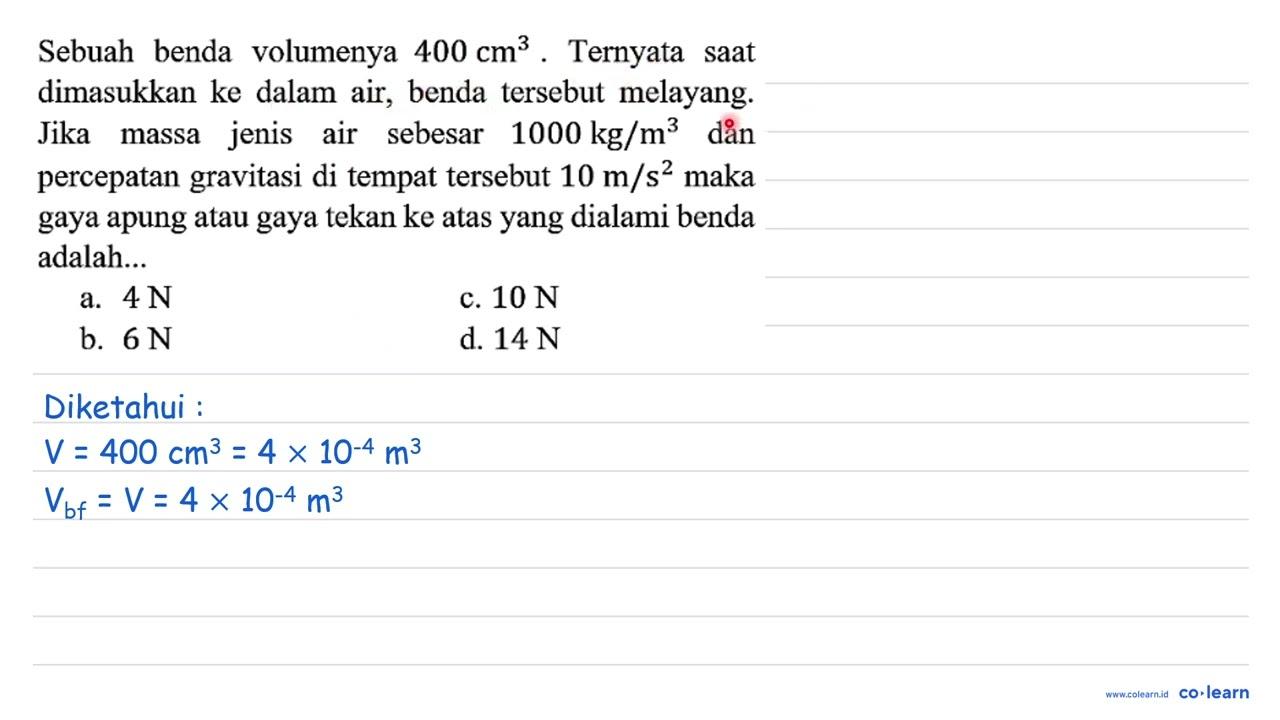 Sebuah benda volumenya 400 cm^3. Ternyata saat dimasukkan