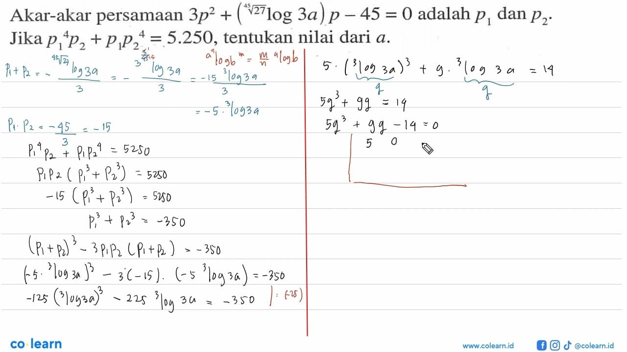 Akar-akar persamaan 3p^2+((27^(1/45))log3a)p-45=0 adalah p1