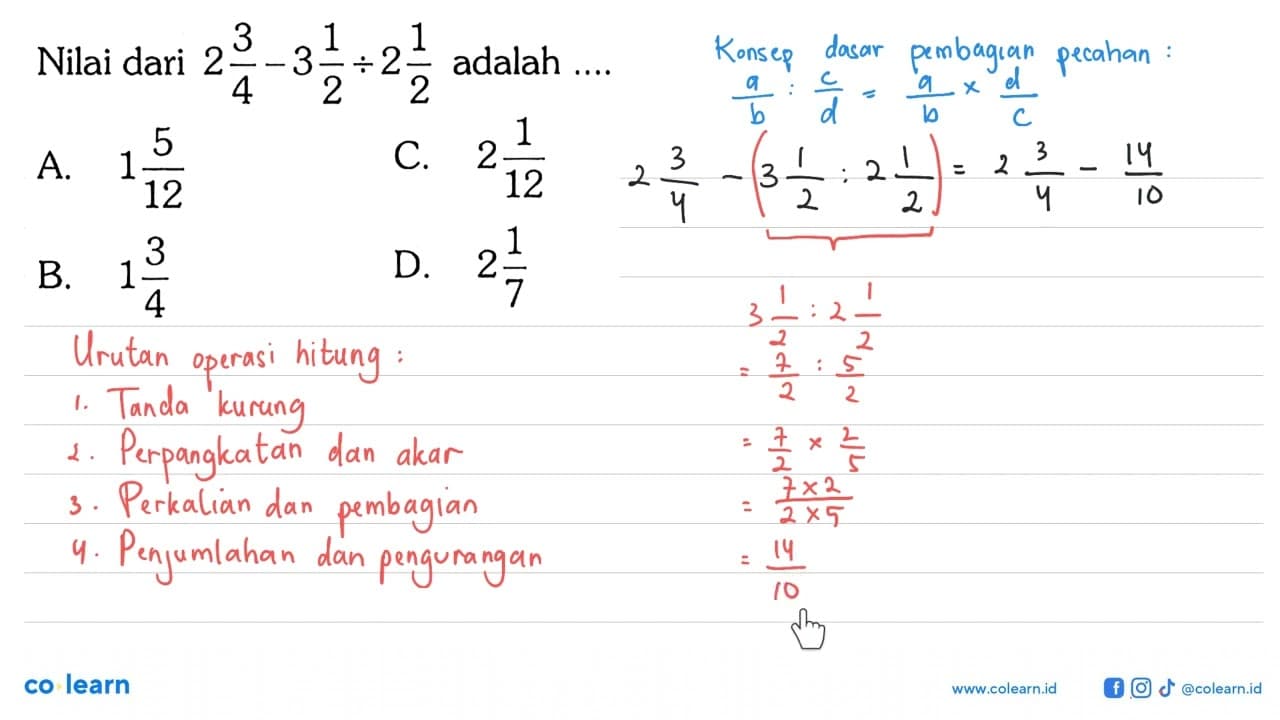 Nilai dari 2 3/4 - 3 1/2 : 2 1/2 adalah ....