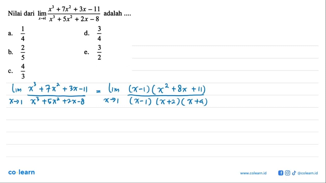 Nilai dari limit x->1 (x^3+7x^2+3x-11)/(x^3+5x^2+2x-8)