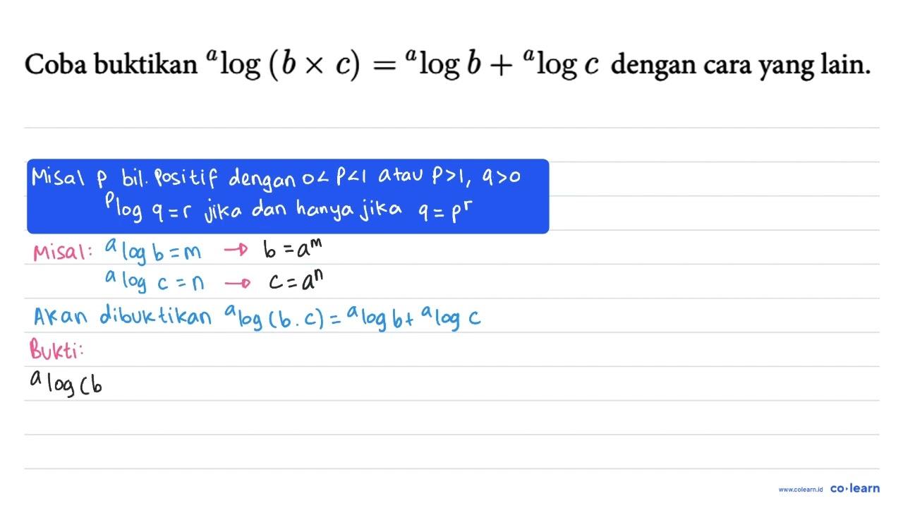 Buktikan sifat logaritma alog(b x c) = alogb + alogc Coba