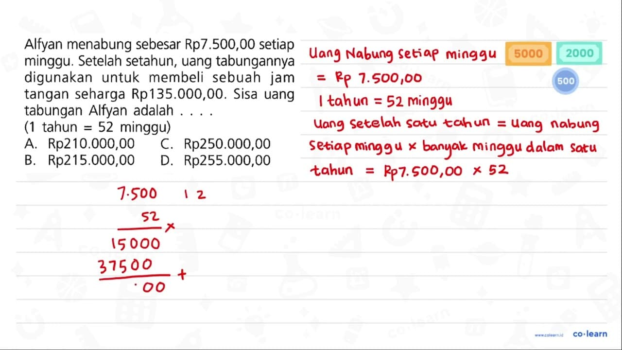 Alfyan menabung sebesar Rp7.500,00 setiap minggu. Setelah