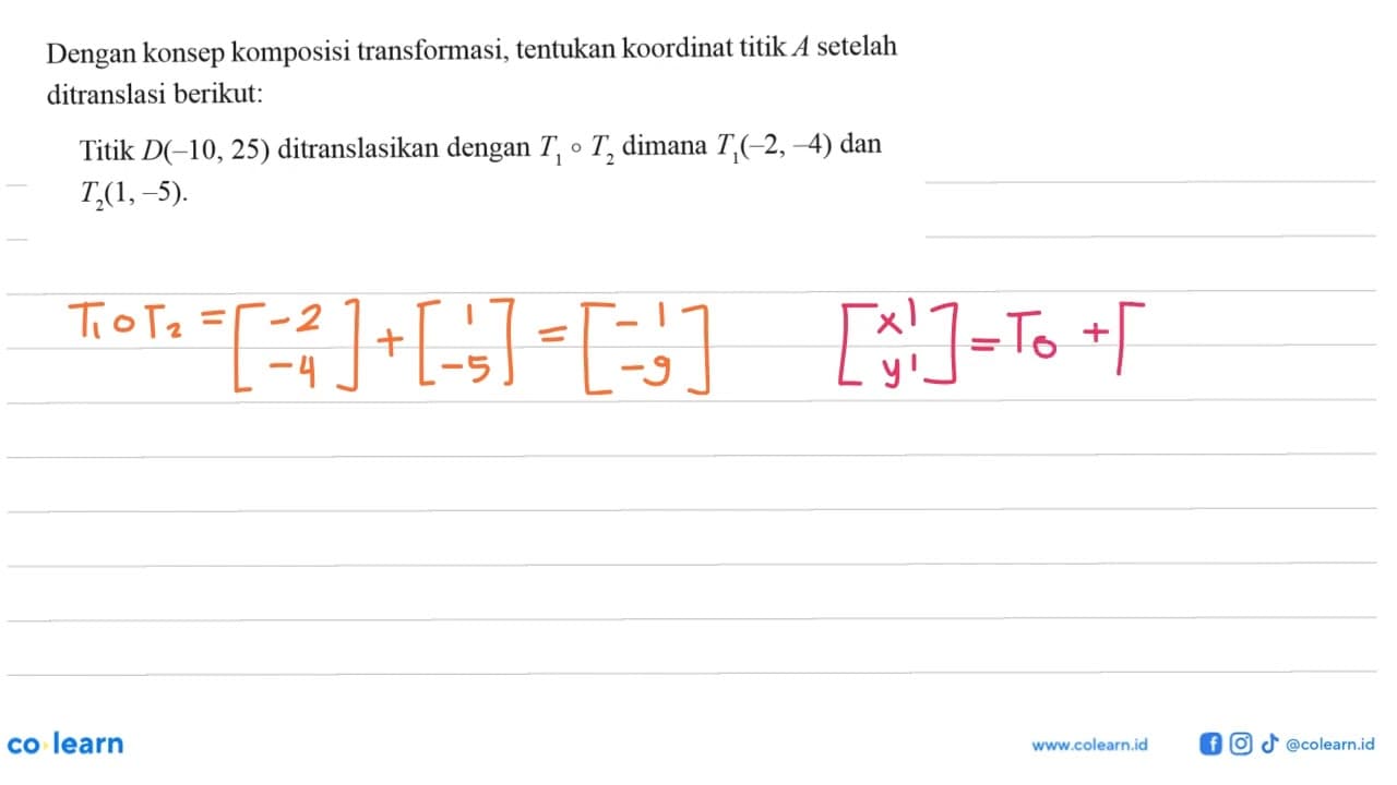 Dengan konsep komposisi transformasi, tentukan koordinat