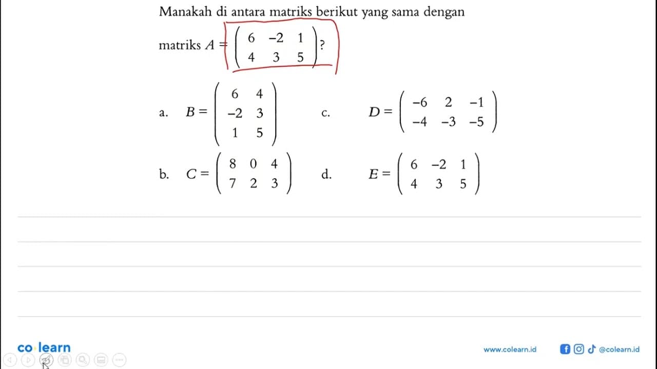 Manakah di antara matriks berikut yang sama dengan matriks