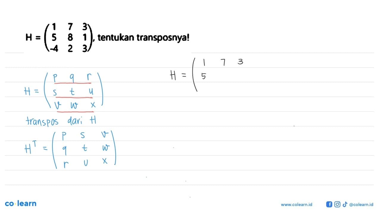 H=(1 7 3 5 8 1 -4 2 3), tentukan transposnya!