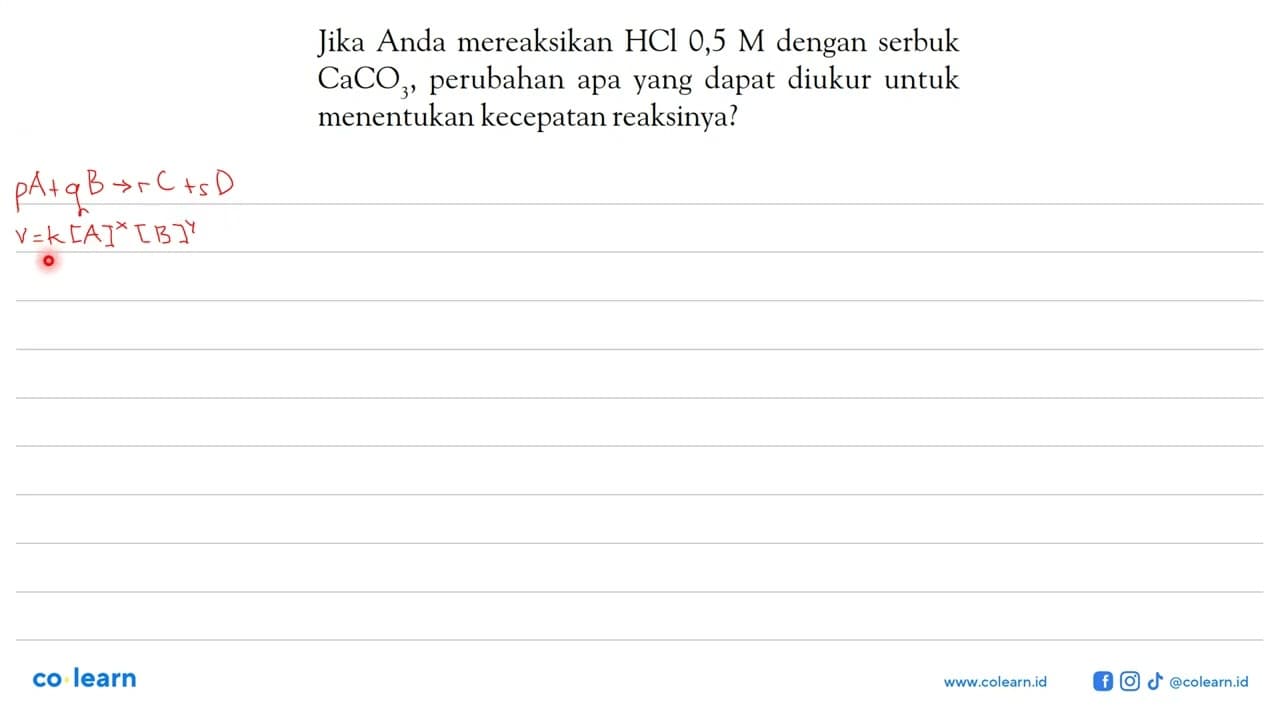 Jika Anda mereaksikan HCl 0,5 M dengan serbuk CaCO3,