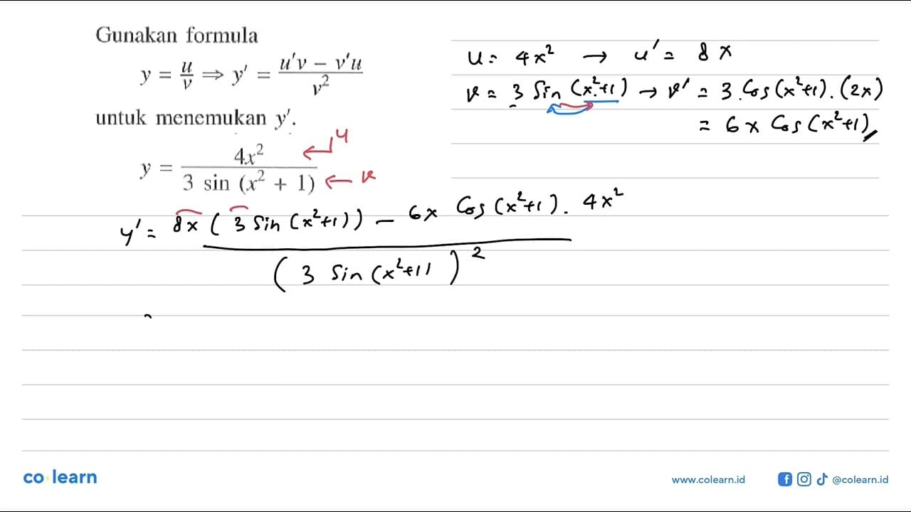 Gunakan formula y=u/v => y' = (u'v-v'u)/v^2 untuk menemukan