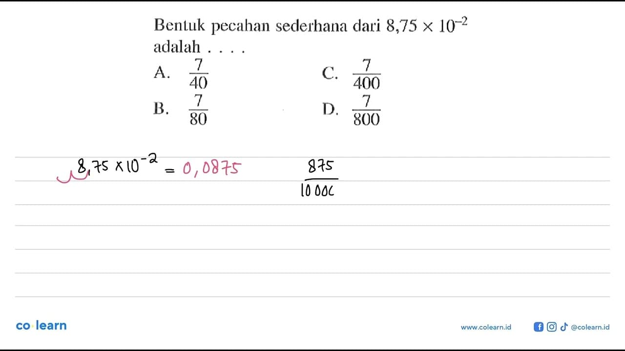 Bentuk pecahan sederhana dari 8,75 x 10^(-2) adalah . . . .