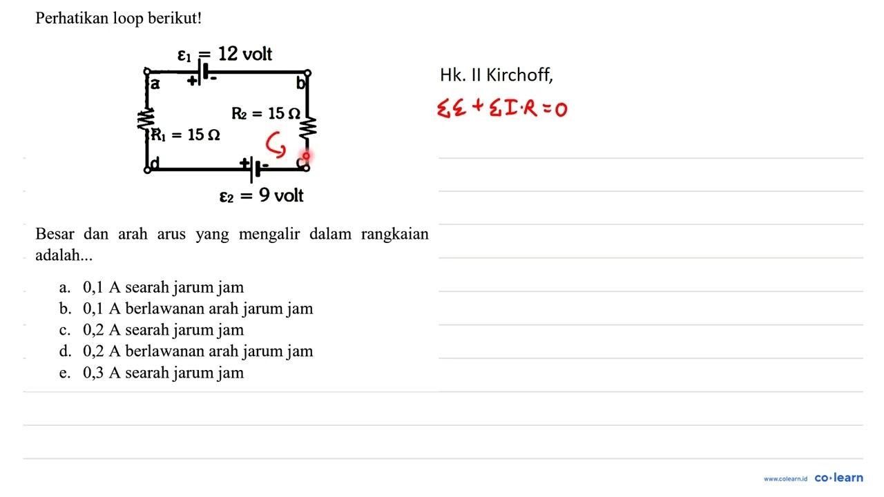 Perhatikan loop berikut! Besar dan arah arus yang mengalir