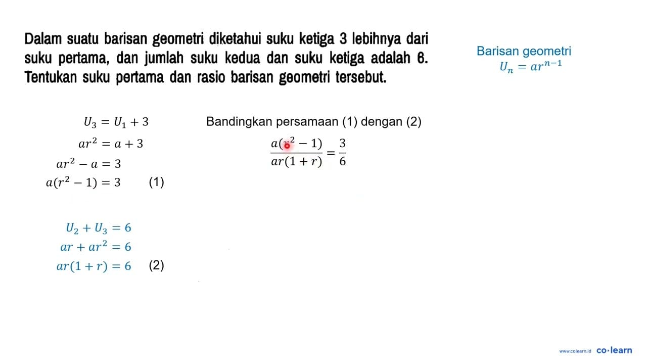 Dalam suatu barisan geometri diketahui suku ketiga 3