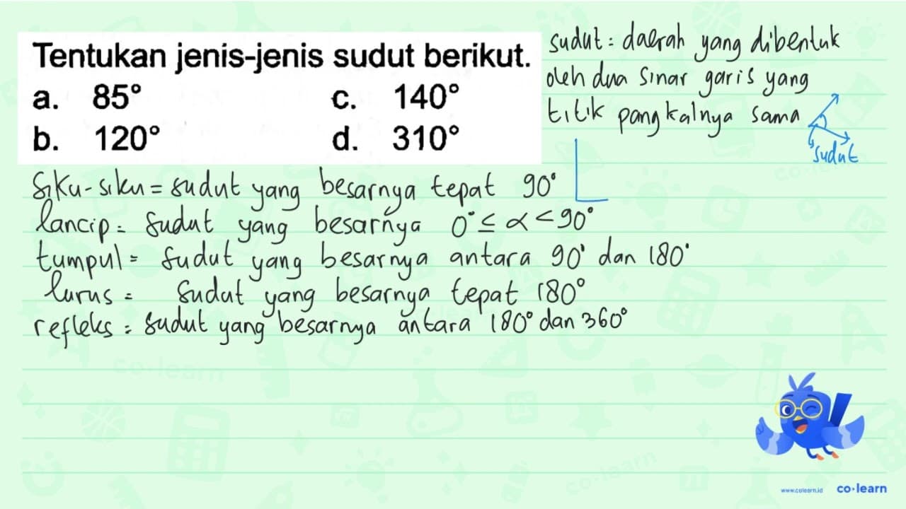 Tentukan jenis-jenis sudut berikut. a. 85 c. 140 b. 120 d.