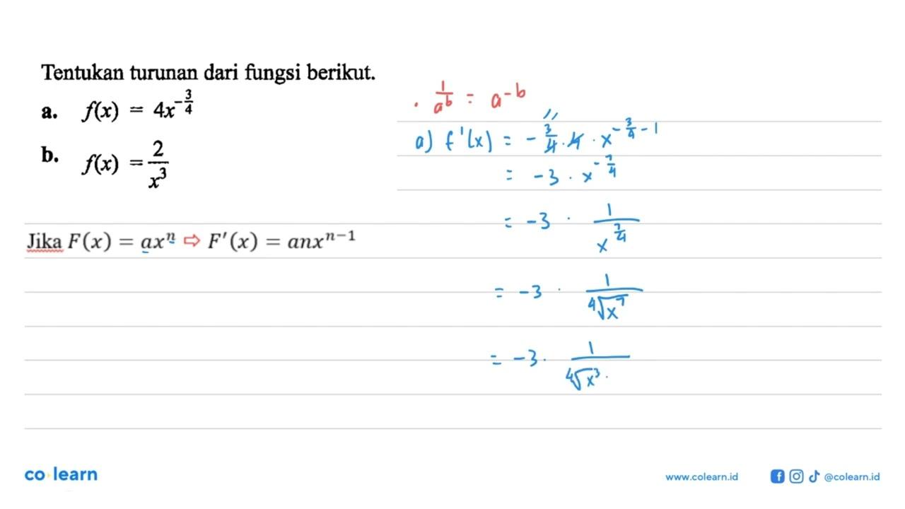 Tentukan turunan dari fungsi berikut.a. f(x)=(4x^-3)/4 b.