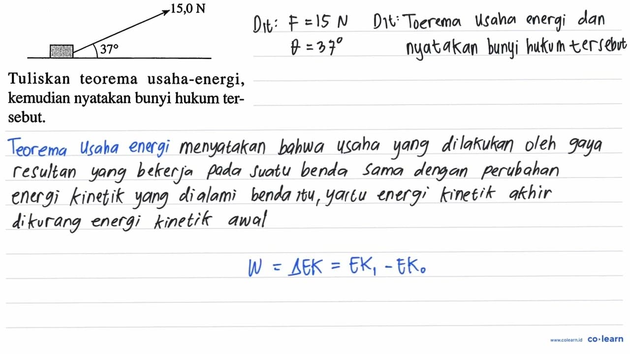 Tuliskan teorema usaha-energi, kemudian nyatakan bunyi