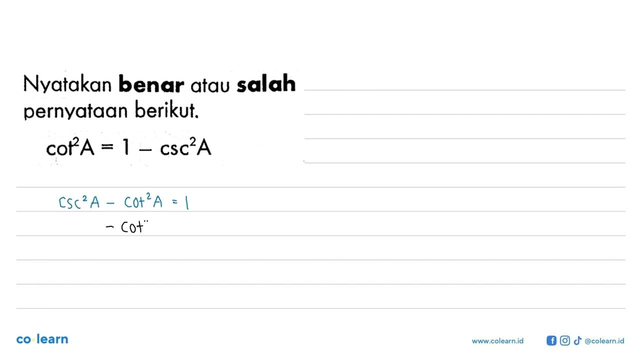 Nyatakan benar atau salah pernyataan berikut.cot^2