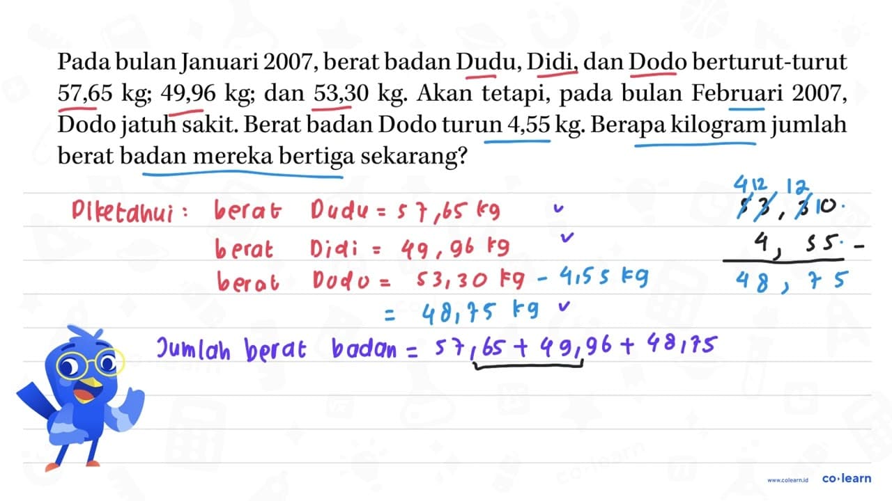 Pada bulan Januari 2007, berat badan Dudu, Didi, dan Dodo