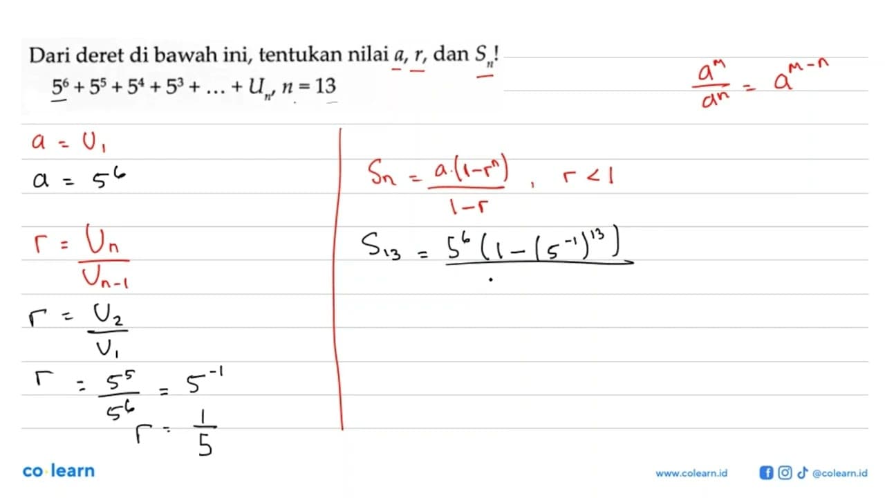 Dari deret di bawah ini, tentukan nilai a, r, dan Sn,