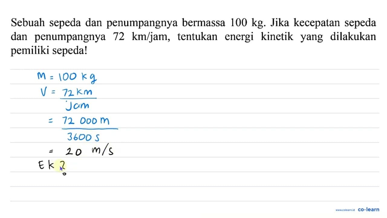 Sebuah sepeda dan penumpangnya bermassa 100 kg . Jika