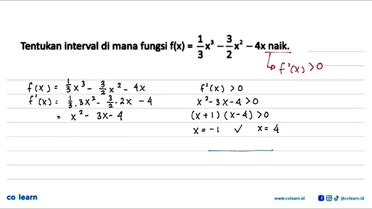 Tentukan interval di mana fungsi f(x)=1/3 x^3-3/2 x^2-4x