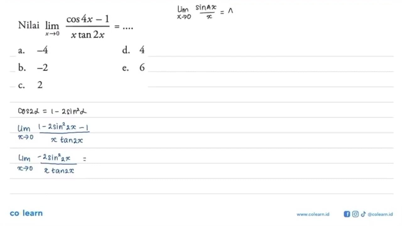 Nilai lim x->0 (cos4x-1)/(xtan2x) = ....